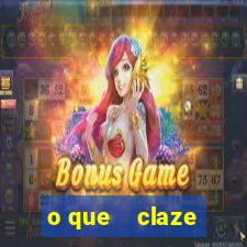 o que    claze